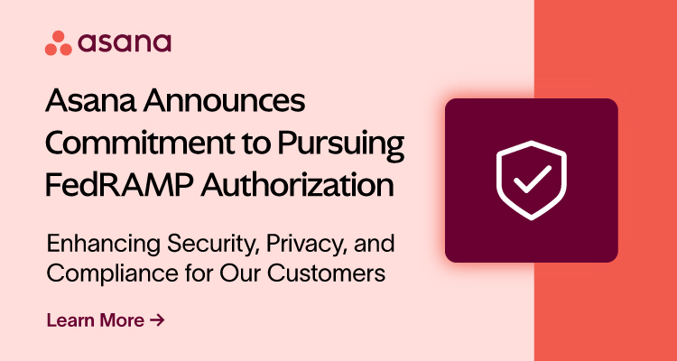 In this Press Release Asana Announces Commitment to Pursuing FedRAMP Authorization
