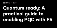 Quantum-Ready: A Practical Guide to Enabling PQC with F5