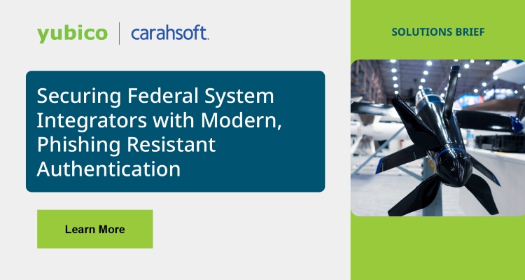 Securing Federal System Integrators with Modern, Phishing Resistant Authentication
