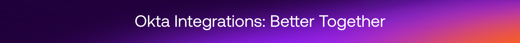 Okta Integrations: Better Together