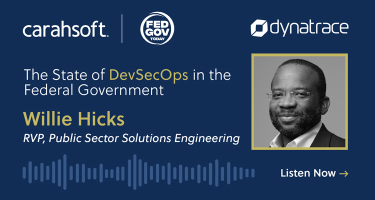 Hear from Willie Hicks , RVP, Public Sector Solutions Engineer about the state of DevSecOps in the Federal Government