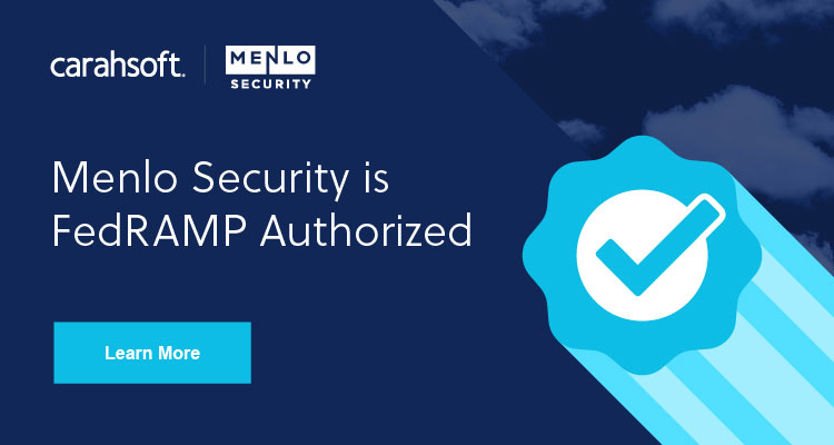 Learn more about Menlo Security's FedRAMP authorized solutions.