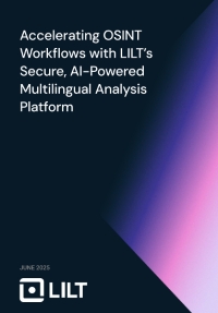 Accelerating OSINT Workflows with LILT's Secure, AI-Powered Multilingual Analysis Platform