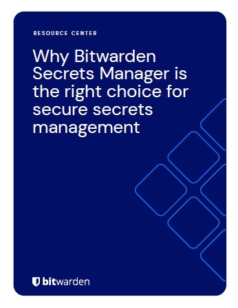 Why Bitwarden Secrets Manager is the Right Choice for Your Secure Secrets Management