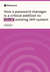 How a Password Manager is a Critical Addition to Drifts Existing IAM System