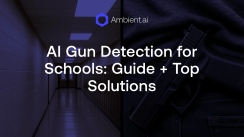AI Gun Detection for Schools: Complete Guide + 6 Solutions