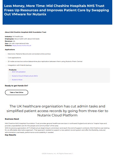 Less Money, More Time: Mid Cheshire Hospitals NHS Trust Frees Up Resources and Improves Patient Care by Swapping Out VMware for Nutanix