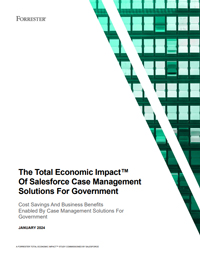 The Total Economic Impact™ Of Salesforce Case Management Solutions For Government