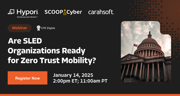 Are SLED Organizations Ready for Zero Trust Mobility? Join the webinar to find out!