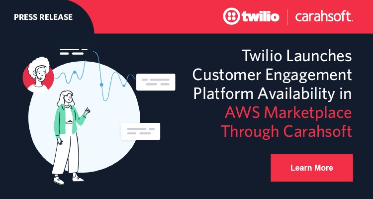 Twilio Launches Customer Engagement Platform Availability in AWS Marketplace Through Carahsoft