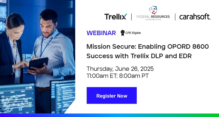 Mission Secure: Enabling OPORD 8600 Success with Trellix DLP and EDR Event Banner
