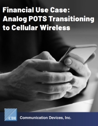Financial Use Case: Analog POTS Transitioning to Cellular Wireless