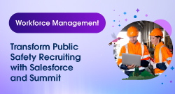 Transform Public Safety Recruiting with Salesforce and Summit