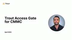 Accelerating CMMC with Trout Access Gate