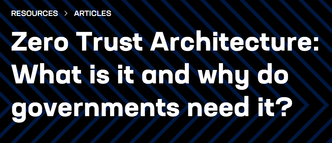 Zero Trust Architecture: What is it and why do governments need it?