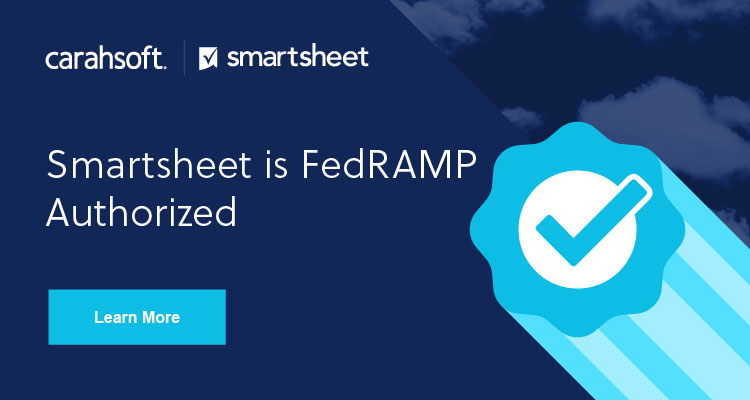 Learn more about the FedRAMP authorized solutions from Smartsheet