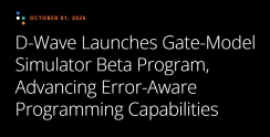 D-Wave Launches Gate-Model Simulator Beta Program, Advancing Error-Aware Programming Capabilities