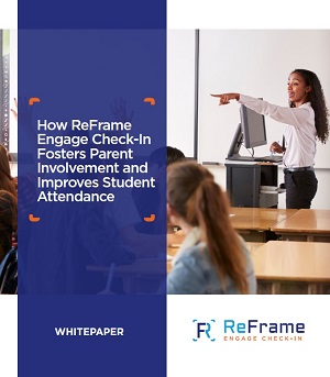 How ReFrame Engage Check-In Fosters Parent Involvement and Improves Student Attendance