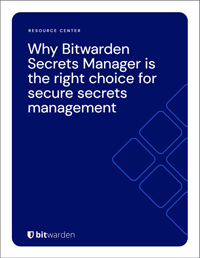 Why Bitwarden Secrets Manager is the Right Choice for Your Secure Secrets Management