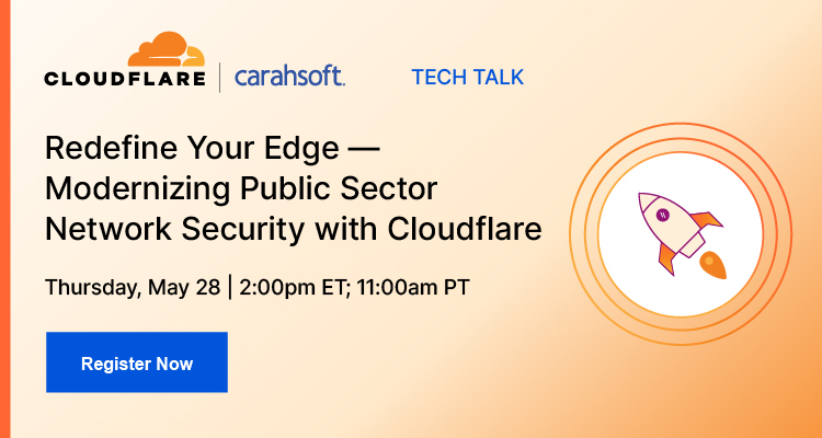 Redefine Your Edge- Modernizing Public Sector Network Security w Cloudflare Event Banner