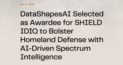 DataShapesAI Selected as Awardee for SHIELD IDIQ to Bolster Homeland Defense with AI-Driven Spectrum Intelligence