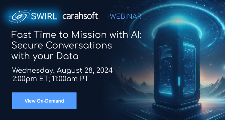 Join Swirl in their upcoming Webcast, Fast Time to Mission with AI: Secure Conversations with your Data