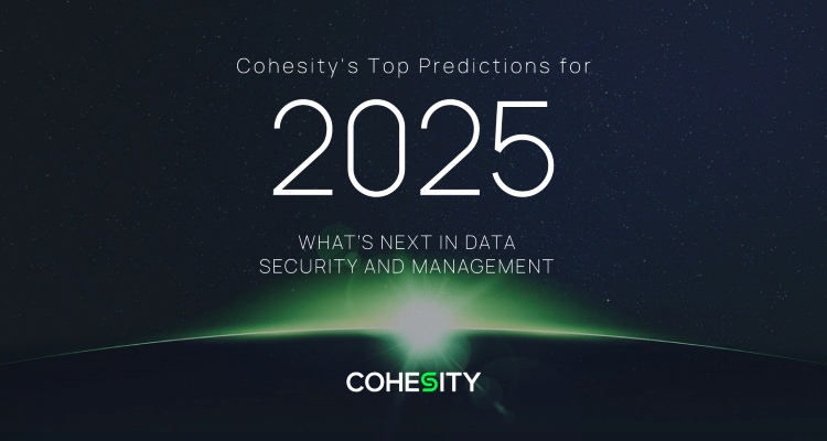 Cohesity's Top Predictions for 2025