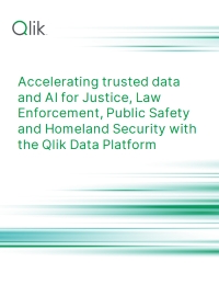 Accelerating Trusted Data and AI for Justice, Law Enforcement, Public Safety and Homeland Security with the Qlik Data Platform