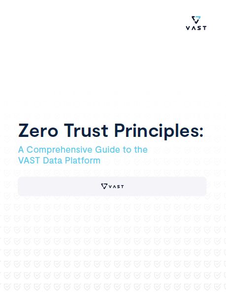 Zero Trust Principles: A Comprehensive Guide to the VAST Data Platform