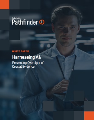 Cellebrite Pathfinder Harnessing AI: Preventing Oversight of Crucial Evidence