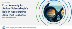 From Anomaly to Action: ScienceLogic's Role in Accelerating Zero Trust Response
