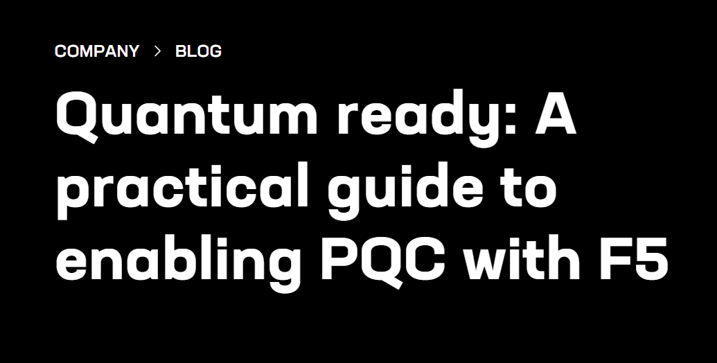 Quantum-Ready: A Practical Guide to Enabling PQC with F5