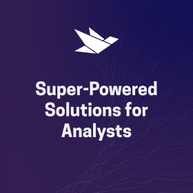 Super-Powered Solutions for Analysts