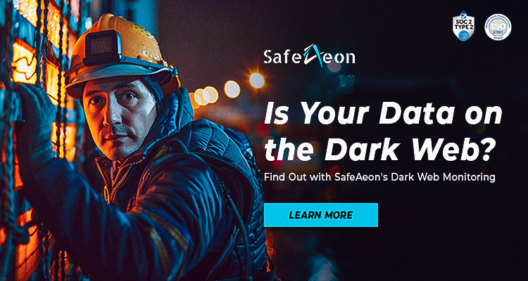 Learn more about SafeAeon Dark Web Monitoring