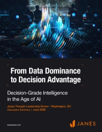 From Data Dominance to Decision Advantage - Decision-Grade Intelligence in the Age of AI