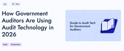How Government Auditors Are Using Audit Technology in 2026