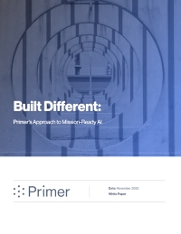 Built Different: Primer's Approach to Mission-Ready AI