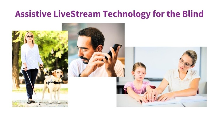 Assistive LiveStream Technology for the Blind