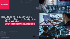 2024 Ransomware Report - Healthcare, Education & Public Sector Insights: ThreatLabz