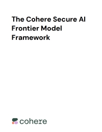 The Cohere Secure AI Frontier Model Framework