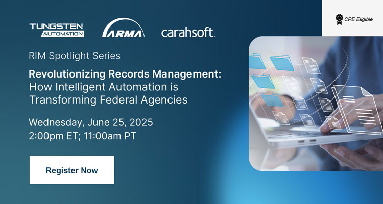 Register for this webinar and learn about automating records management for federal agencies.
