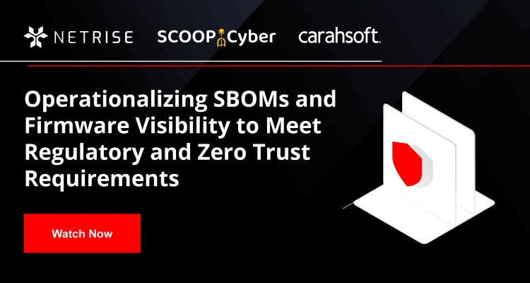 Operationalizing SBOMs and Firmware Visibility to Meet Regulatory and Zero Trust Requirements