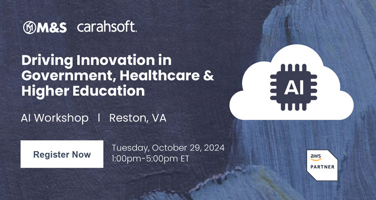 Register now for the Driving Innovation in Government, Healthcare & Higher Education  AI Workshop