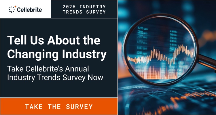 Tell Us About the Changing Industry: Take Cellebrite's Annual Industry Trends Survey Now