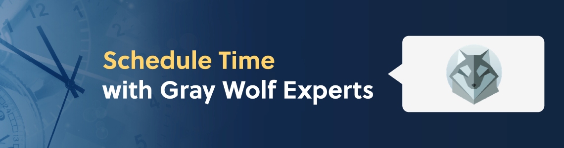 Schedule time with Gray Wolf experts banner