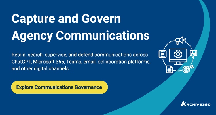 Capture and Govern Agency Communications