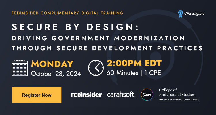 Register for our upcoming event, 'Secure By Design' with FedInsider & Carahsoft!