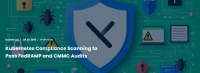 Kubernetes Compliance Scanning to Pass FedRAMP and CMMC Audits