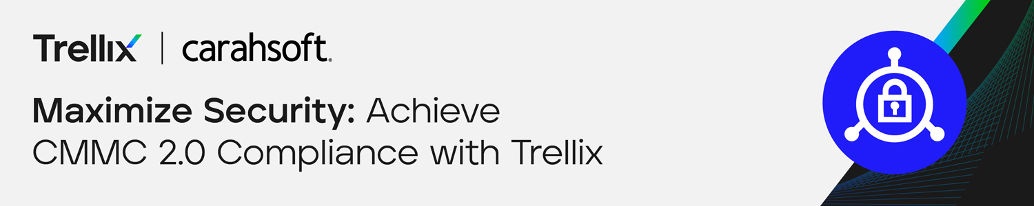 Maximize Security: Achieve CMMC 2.0 Compliance with Trellix
