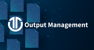 Output Management: Streamlined Workflows, Enhanced Security, and Improved Citizen Engagement